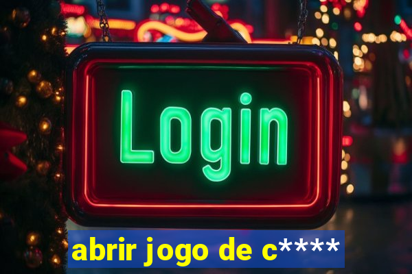 abrir jogo de c****
